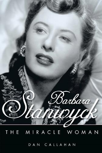 Barbara Stanwyck by Dan Callahan - 9781496843432