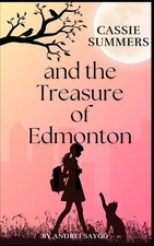 Cassie Summers and the Treasure of Edmonton by Andrei Saygo Paperback Book
