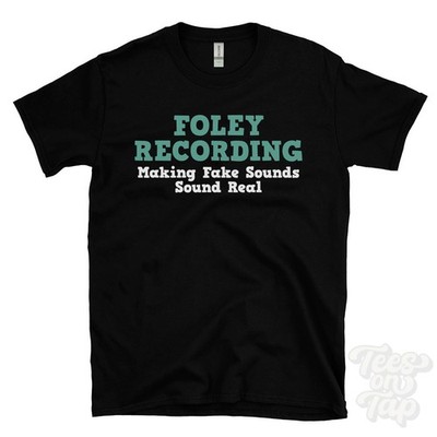 FOLEY RECORDING MAKING FAKE SOUNDS SOUND REAL T-SHIRT sfx artist | post