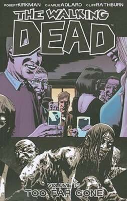 The Walking Dead Volume 13: Too Far Gone by Robert Kirkman: Used