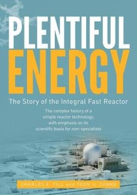 Plentiful Energy: The Story of the Integral Fast Reactor: The complex his - GOOD