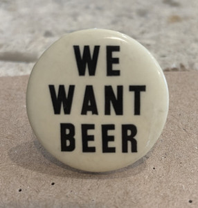 1932 "We Want Beer" Anti Prohibition Pin 1 1/2" Celluloid Near Mint Original
