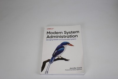 Modern System Administration: Managing Reliable and Sustainable Systems by Jenni