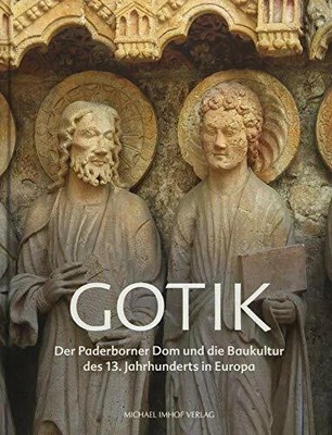 Gotik: Der Paderborner Dom und die Baukultur des 13. Buch Michael Imhof Verlag