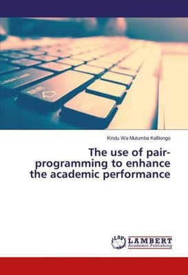 The use of pair-programming to enhance the academic performance Kindu Wa Mulumba