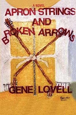 Apron Strings and Broken Arrows Gene Lovell New Book 97805954140