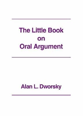 The Little Book on Oral Argument - Paperback, by Dworsky Alan L. - Very Good