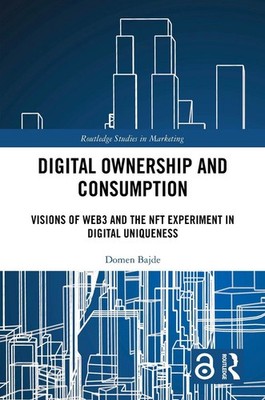 Digital Ownership and Consumption: Visions of Web3 and the NFT Experiment in Dig