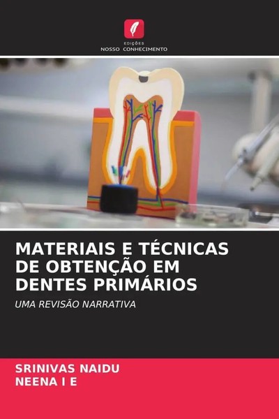 Srinivas Naidu (U. A.) | Materiais E TÉCnicas De ObtenÇÃO Em Dentes PrimÁRios-image