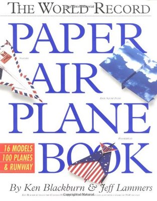 The World Record Paper Air Plane Book,Ken Blackburn, Jeff Lammers