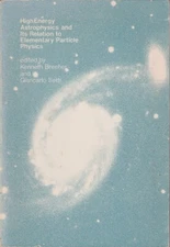 High Energy Astrophysics, Its Relation to Elementary Particle Physics By Brecher