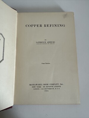 Copper Refining by Lawrence Addicks - 1921 Metallurgy Book Metals - 1st Ed. HC
