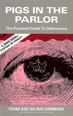 Pigs in the Parlor: A Practical Guide to Deliverance Buch Impact Christian Books
