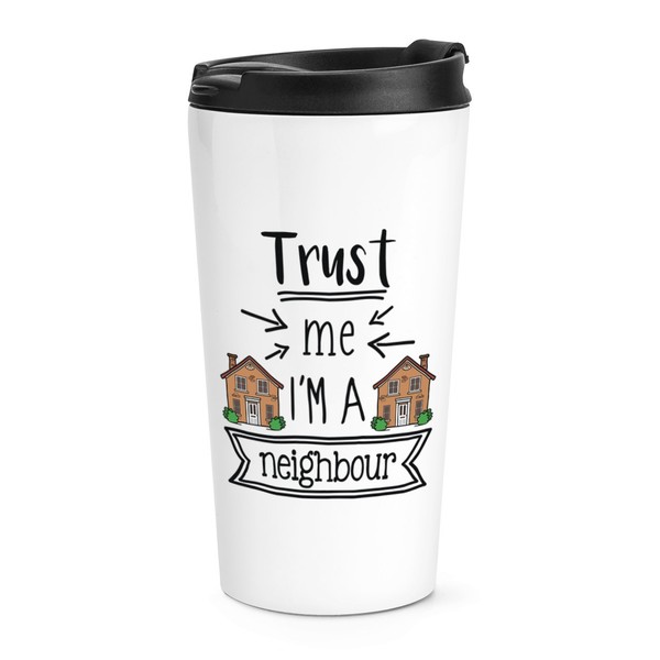 Trust Me I'm A Nachbar Reise Becher Tasse Favorit Best Lustiger Witz Thermo-image