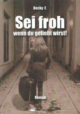 Sei froh wenn Du geliebt wirst Buch Persimplex Verlagsgruppe