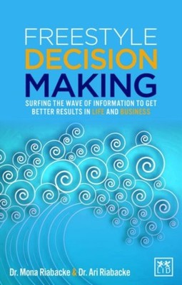 Freestyle Decision Making: Surfing the Wave of Information to Get Better Results