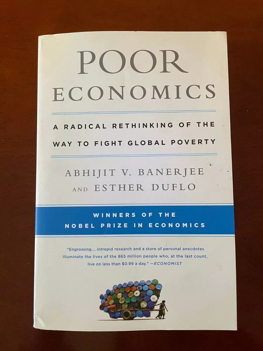Poor Economics: A Radical Rethinking by Banerjee, Abhijit V.