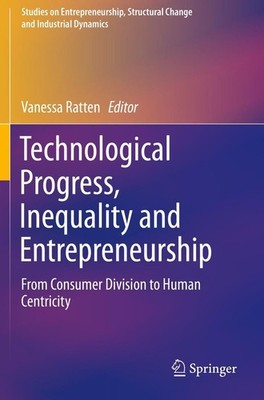 Technological Progress, Inequality and Entrepreneurship Vanessa Ratten