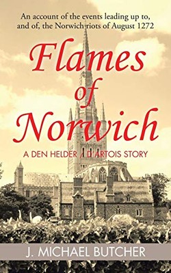Flames of Norwich: A Den Helder / D'Artois Story by J Michael Butcher ...