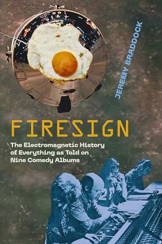 Firesign: The Electromagnetic History of Everything as Told on Nine Comedy Albums - Image 4