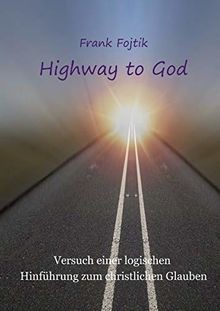 Highway to God: Versuch einer logischen Hinführung ... | Buch | Zustand sehr gut
