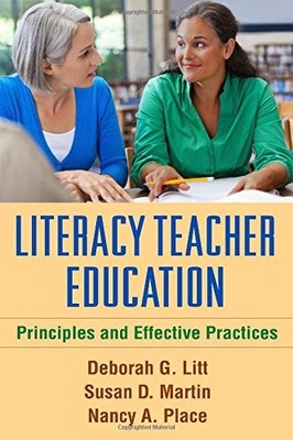 LITERACY TEACHER EDUCATION: PRINCIPLES AND EFFECTIVE By Deborah G. Litt & Susan
