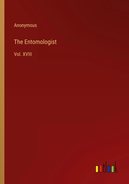 The Entomologist Vol. Xviii Anonymous Taschenbuch Englisch 2024 Outlook Verlag-image