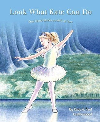 Look What Kate Can Do: One Hand Works as Well as Two - Leatherwood, Katie