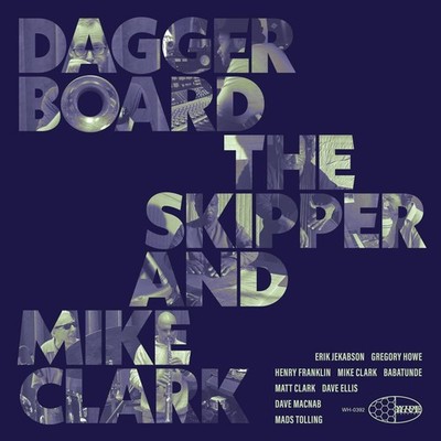DAGGERBOARD THE SKIPPER/MIKE CLARK DAGGERBOARD THE SKIPPER AND MIKE CLARK NEW CD