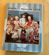 Dolls, A Moveable Feast By Florence Theriault, Antique Dolls Hard Cover