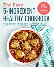 The Easy 5-Ingredient Healthy Cookbook: Simple Recipes to Make Healthy Eating...