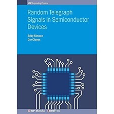 Random Telegraph Signals in Semiconductor Devices -  NEW C Claeys, E Sim 2016