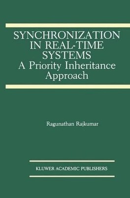 Synchronization in Real-Time Systems: A Priority Inheritance Approach by Ragunat