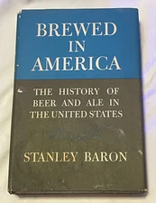 BREWED IN AMERICA History of Beer & Ale In United States By Stanley Baron 1st Ed