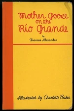 [Signed] Mother Goose on the Rio Grande : Rimas Sin Ton Ni Son. F.  Alexander