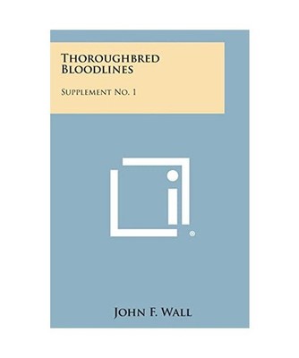 Thoroughbred Bloodlines: Supplement No. 1, Wall Jr, John F