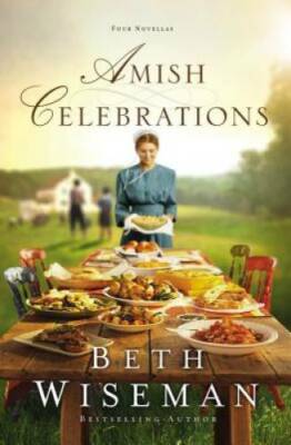 Amish Celebrations: Four Novellas - Paperback By Wiseman, Beth - GOOD