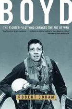 Boyd: The Fighter Pilot Who Changed the Art of War - Paperback - GOOD