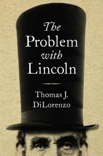 Thomas J Dilorenzo The Problem with Lincoln (Hardback) (UK IMPORT)