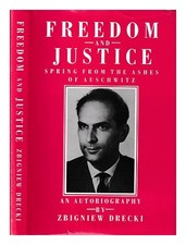DRECKI, ZBIGNIEW (1922-) Freedom and justice : spring from the ashes of Auschwit