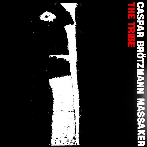 Caspar Brötzmann Massaker - The Tribe (Vinyl LP 2019, Reissue, Remastered)