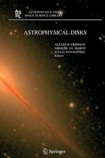Astrophysical Disks: Collective and Stochastic Phenomena by Aleksey M. Fridman (