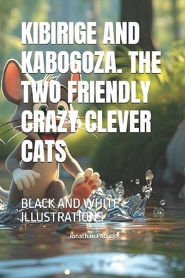 Kibirige and Kabogoza. the Two Friendly Crazy Clever Cats: Black and White Illus