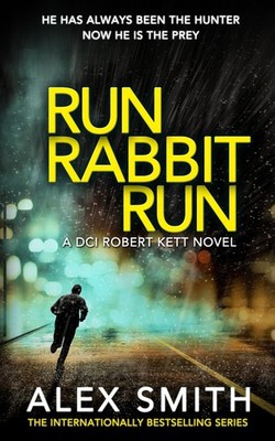 Run Rabbit Run: A Relentlessly Exciting British Crime Thriller (DCI Kett Cri...