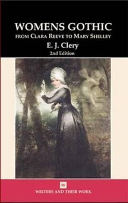 Women's Gothic: From Clara Reeve to Mary Shelley (Writers and Their ...