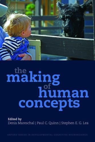 Developmental Cognitive Neuroscience Ser.: The Making of Human Concepts by ...