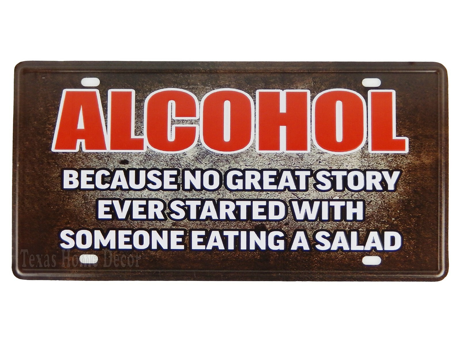 Alcohol Metal License Plate Because No Great Story Ever Started Eating A Salad 