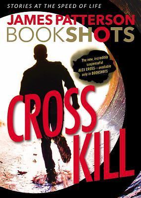 Cross Kill: An Alex Cross Story; Alex Cross Bo- paperback, 0316317144, Patterson