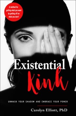Existential Kink: Unmask Your Shadow and Embrace Your Power (a Method for: Used