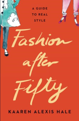 Fashion After Fifty (New Edition): A Guide to Real Styl - Paperback NEW Hale, Ka
